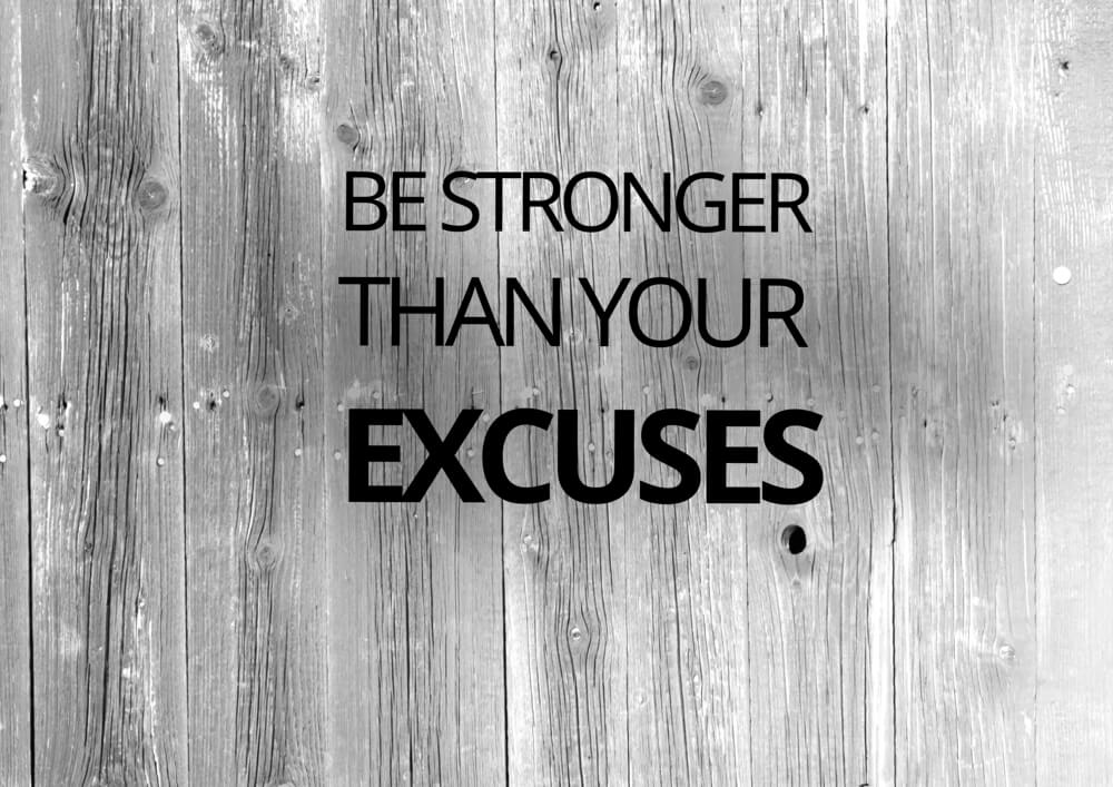 better than your excuses